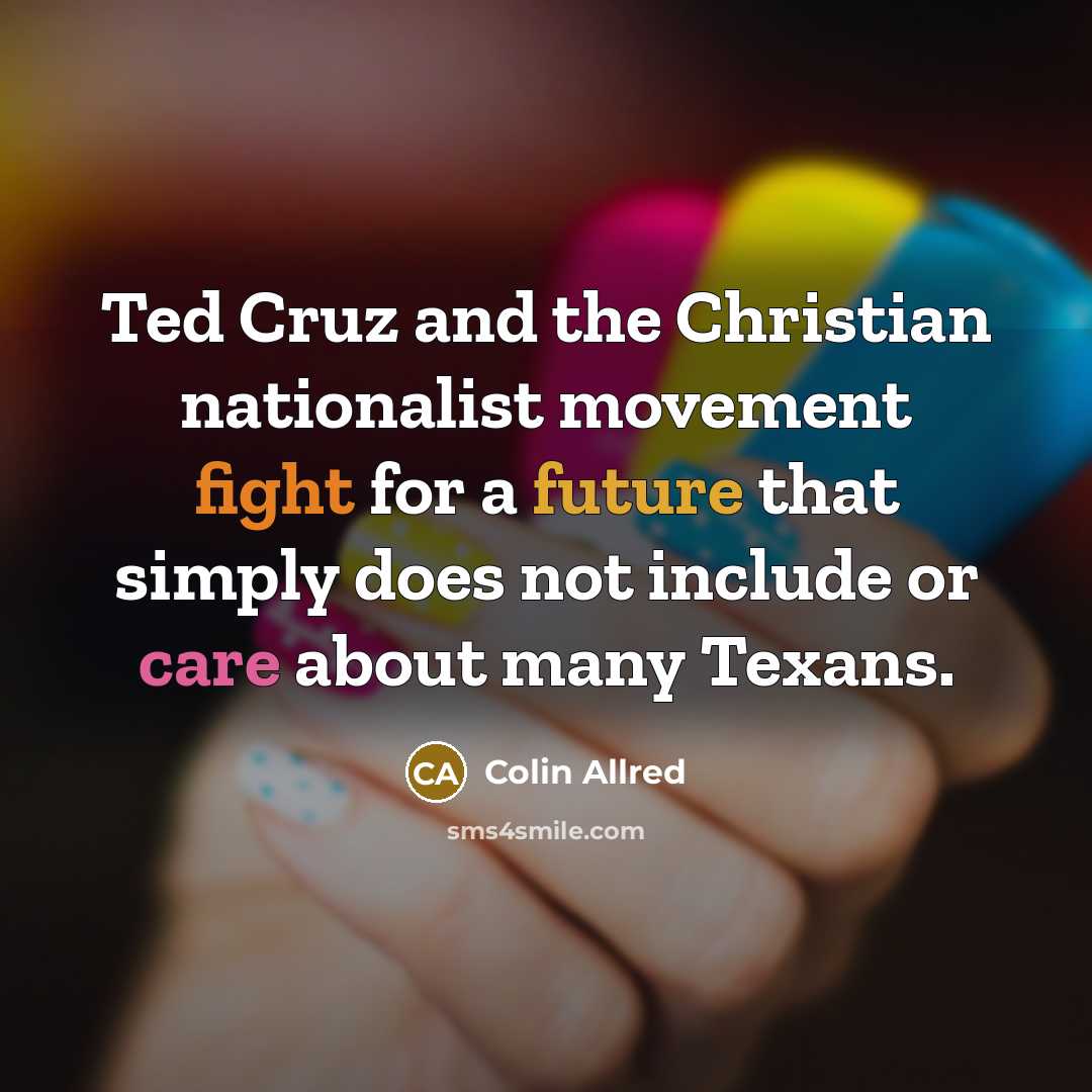“Ted Cruz and the Christian nationalist movement fight for a…” quote by Colin Allred