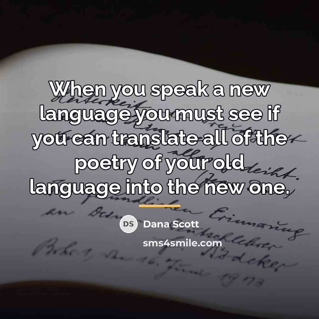 “When you speak a new language you must see if…” quote by Dana Scott