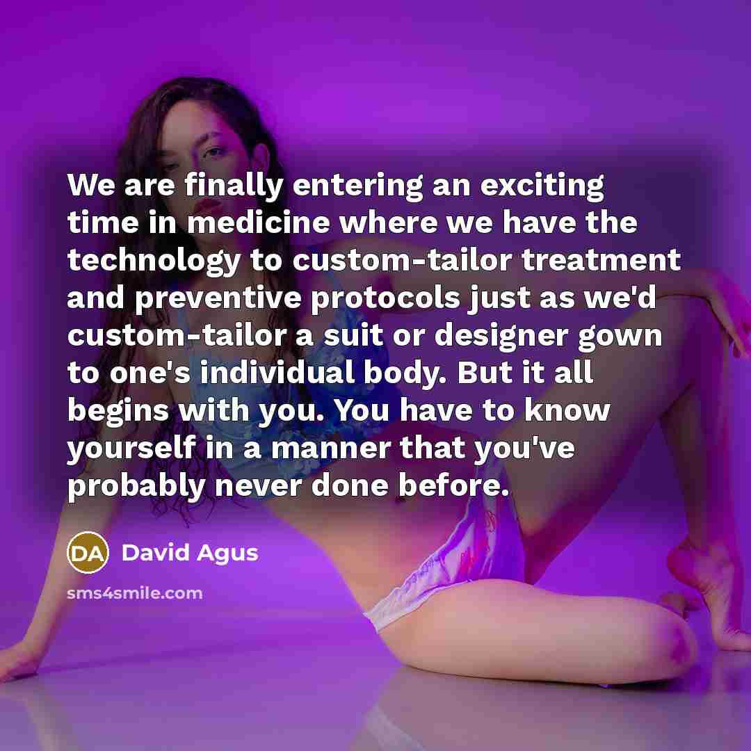 “We are finally entering an exciting time in medicine where…” quote by David Agus