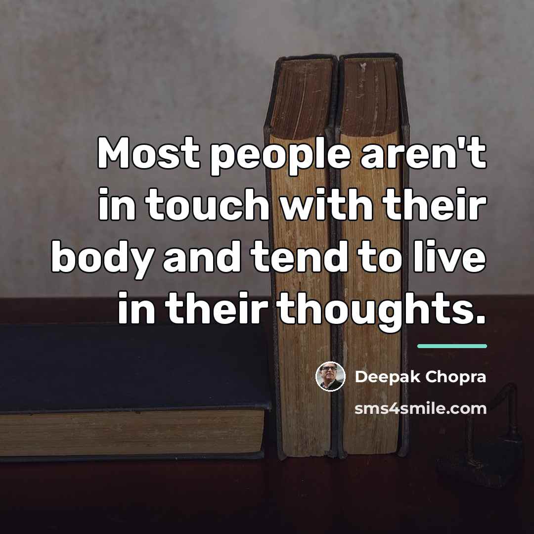 “Most people aren't in touch with their body and tend…” quote by Deepak Chopra