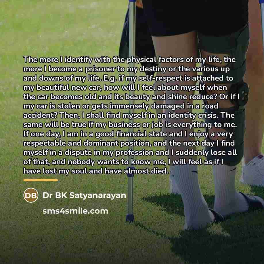 “The more I identify with the physical factors of my…” quote by Dr BK Satyanarayan