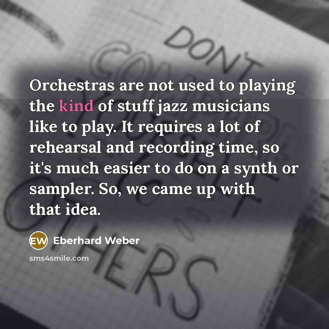 “Orchestras are not used to playing the kind of stuff…” quote by Eberhard Weber