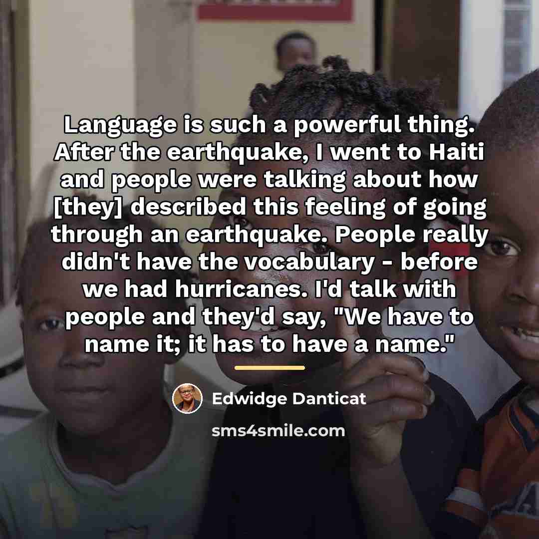 “Language is such a powerful thing. After the earthquake, I…” quote by Edwidge Danticat