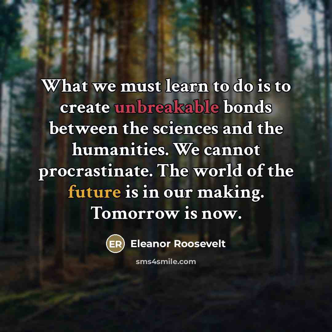 “What we must learn to do is to create unbreakable…” quote by Eleanor Roosevelt