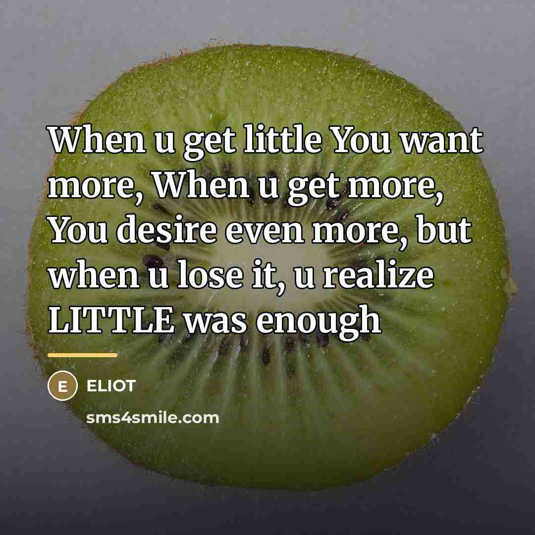 “When u get little You want more, When u get…” quote by ELIOT