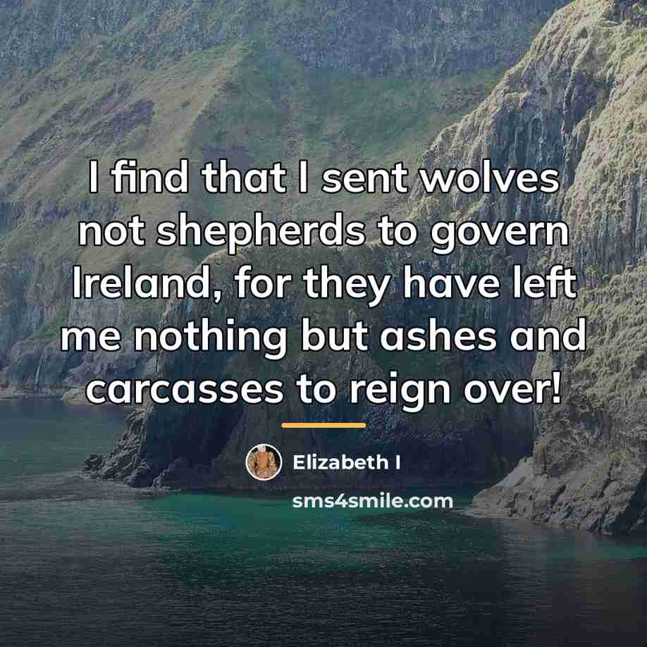 “I find that I sent wolves not shepherds to govern…” quote by Elizabeth I