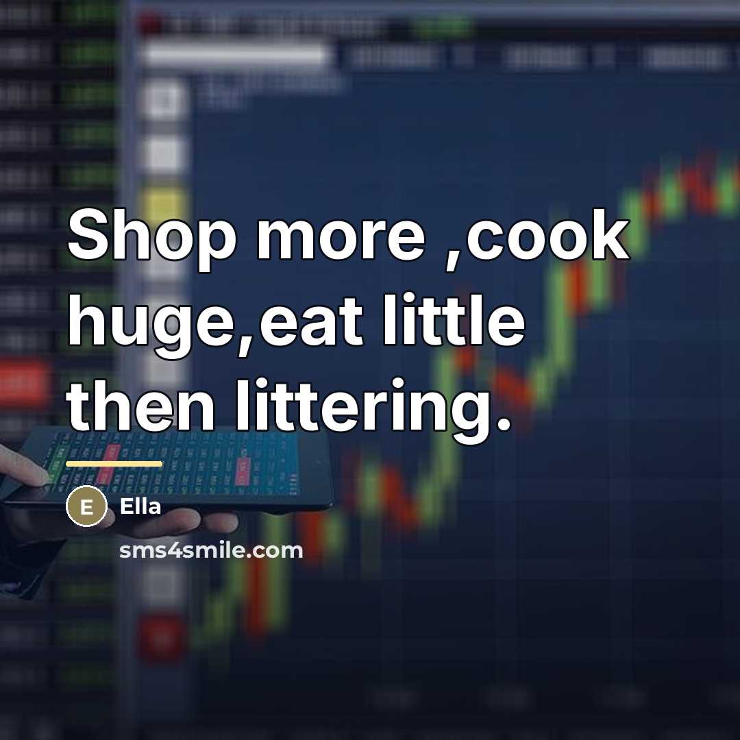 “Shop more ,cook huge,eat little then littering.…” quote by Ella