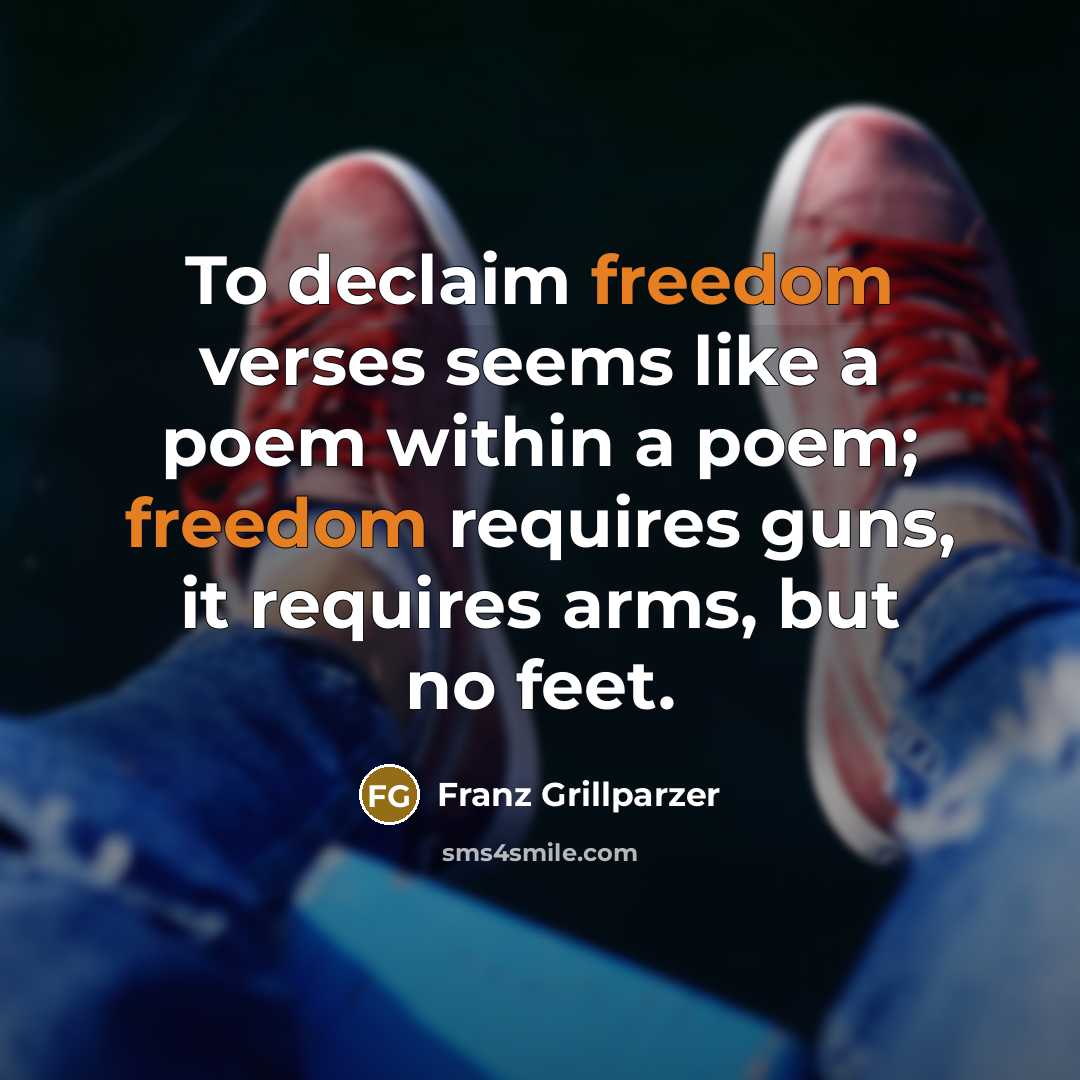 “To declaim freedom verses seems like a poem within a…” quote by Franz Grillparzer