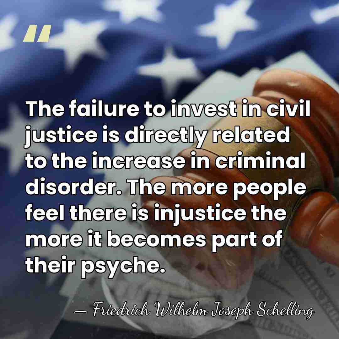 The failure to invest in civil justice is directly related to the&hellip; - Friedrich Wilhelm Joseph Schelling
