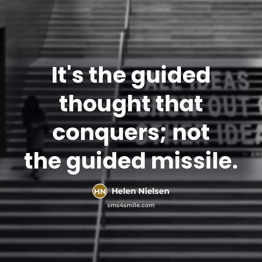 “It's the guided thought that conquers; not the guided missile.…” quote by Helen Nielsen