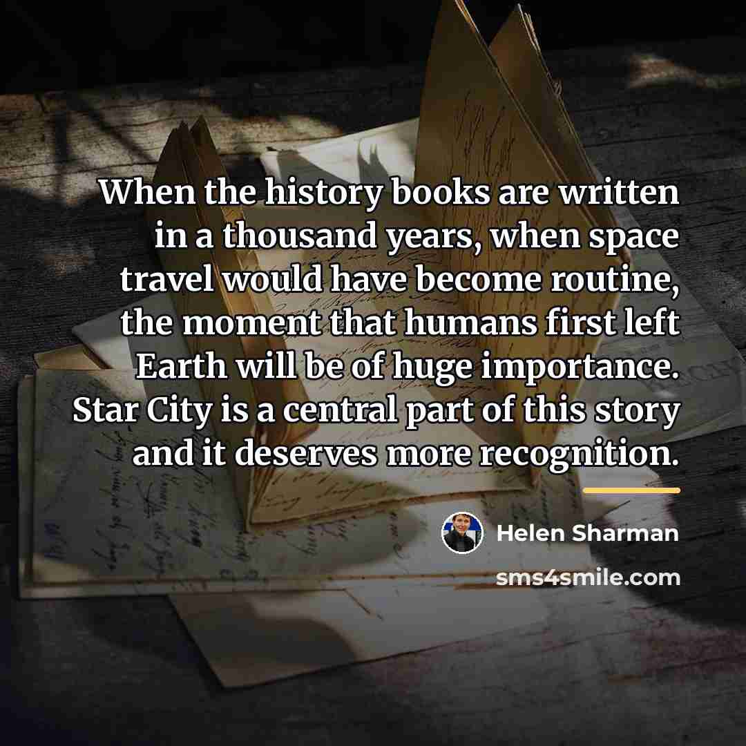 “When the history books are written in a thousand years,…” quote by Helen Sharman