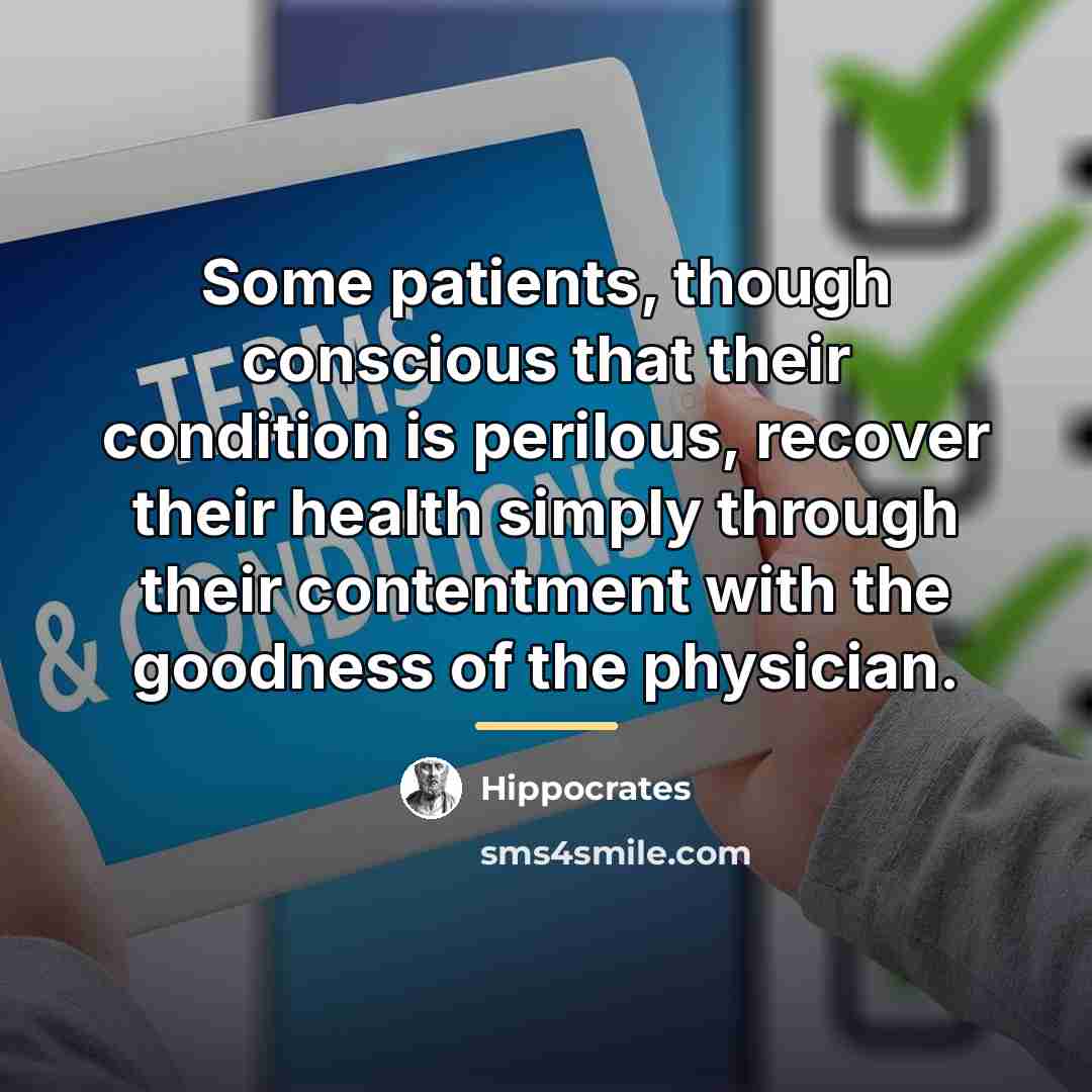 “Some patients, though conscious that their condition is perilous, recover…” quote by Hippocrates