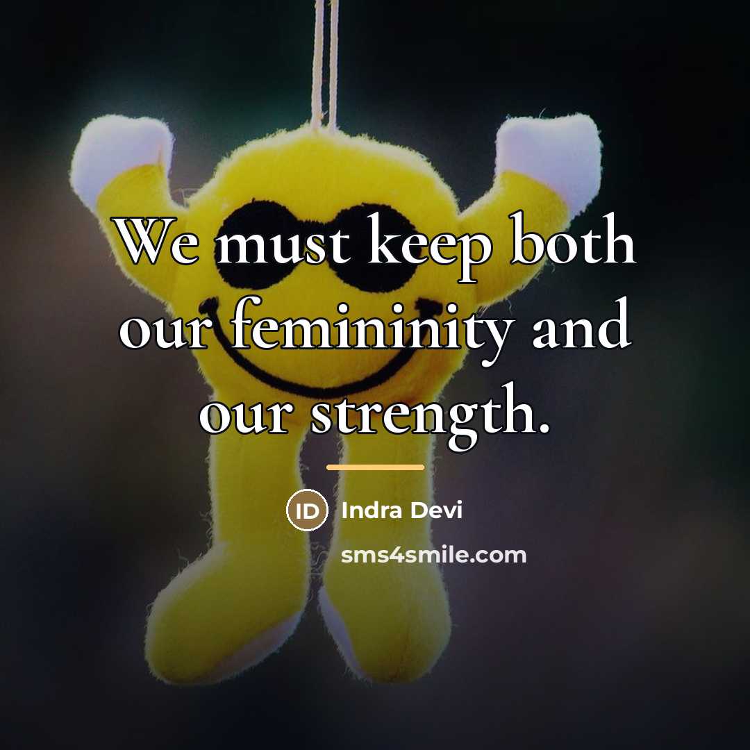 “We must keep both our femininity and our strength.…” quote by Indra Devi