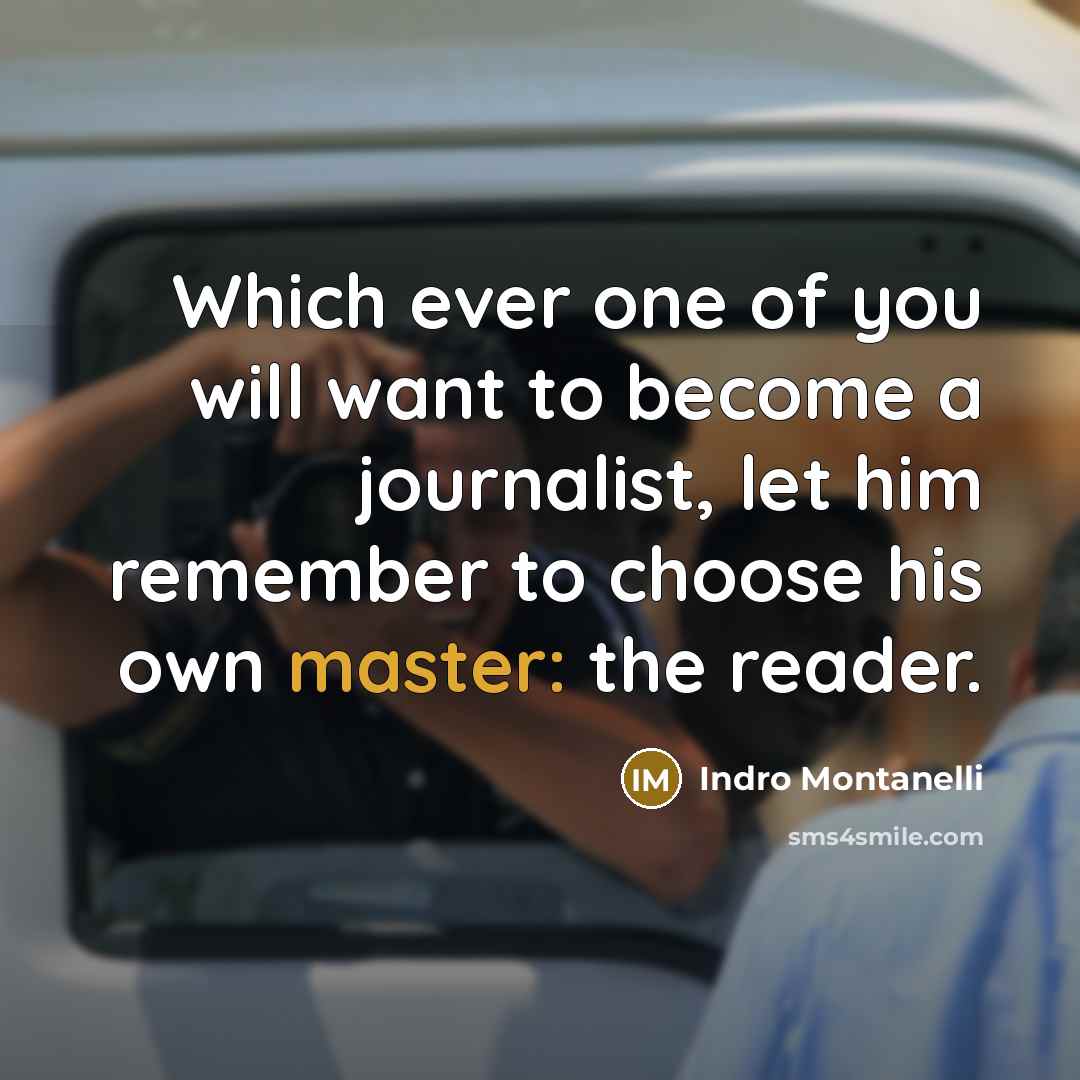 “Which ever one of you will want to become a…” quote by Indro Montanelli