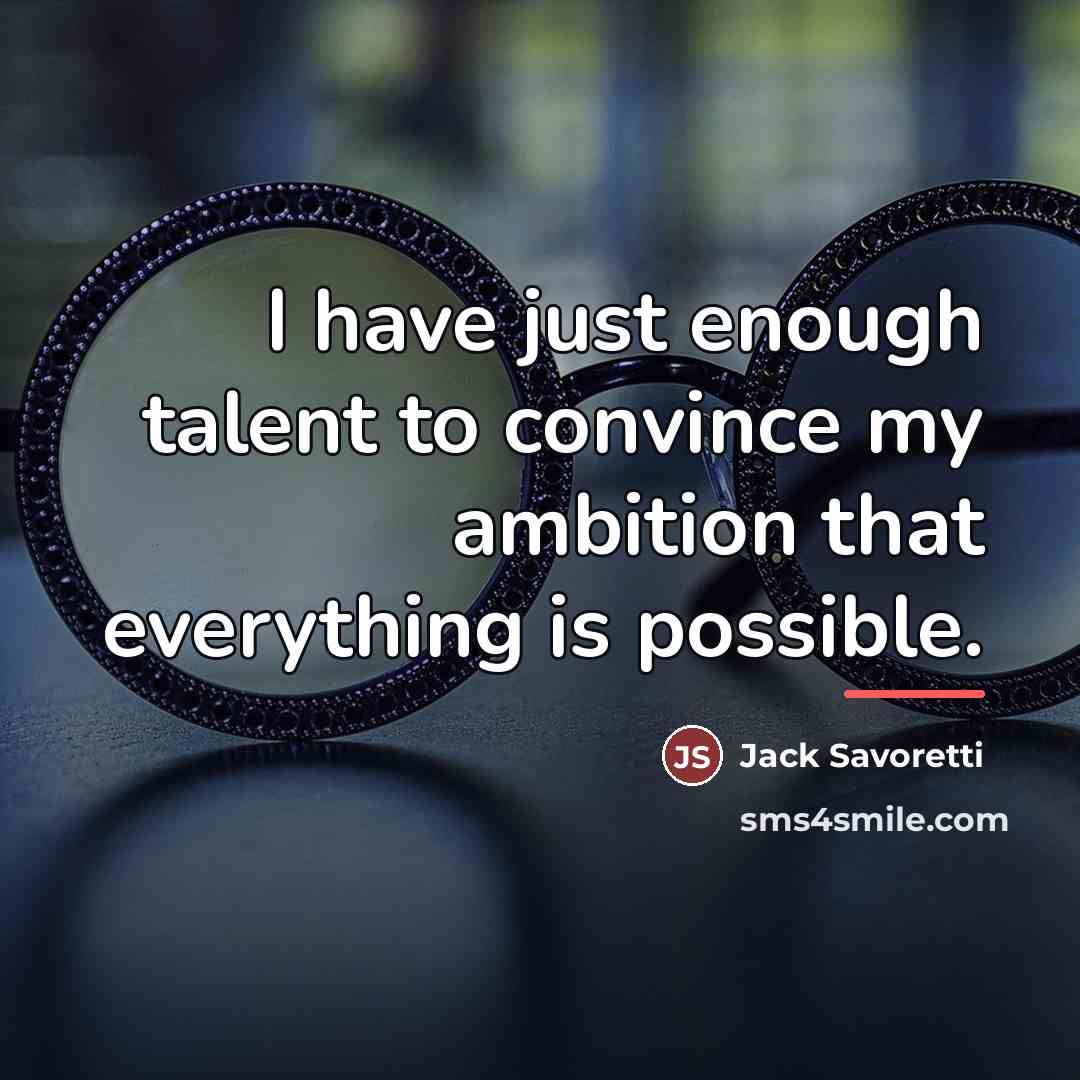“I have just enough talent to convince my ambition that…” quote by Jack Savoretti