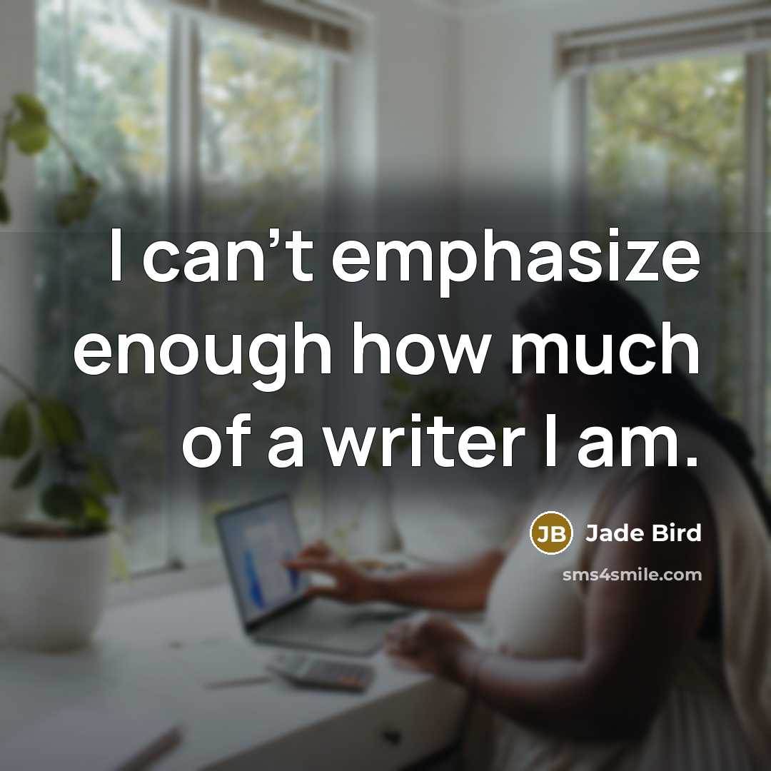 “I can't emphasize enough how much of a writer I am.” quote by Jade Bird