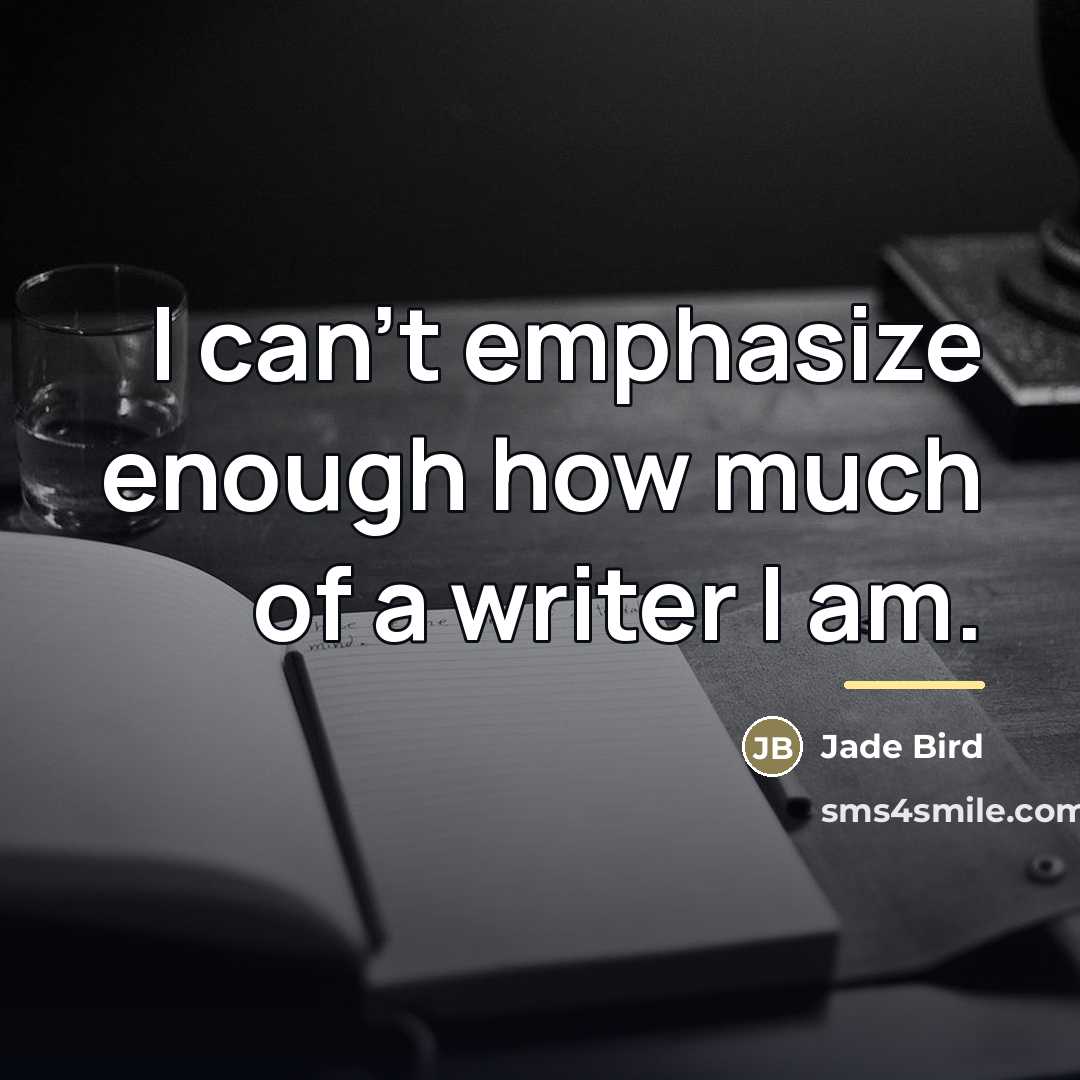 “I can't emphasize enough how much of a writer I…” quote by Jade Bird