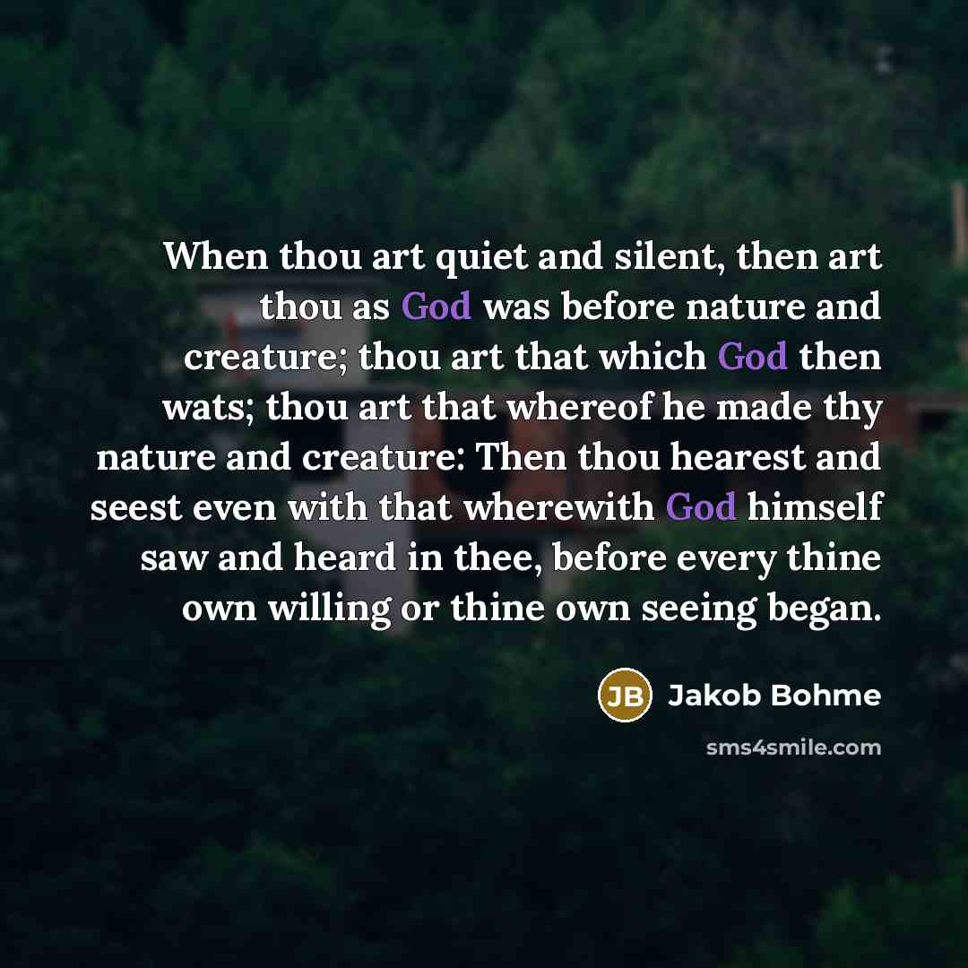“When thou art quiet and silent, then art thou as…” quote by Jakob Bohme