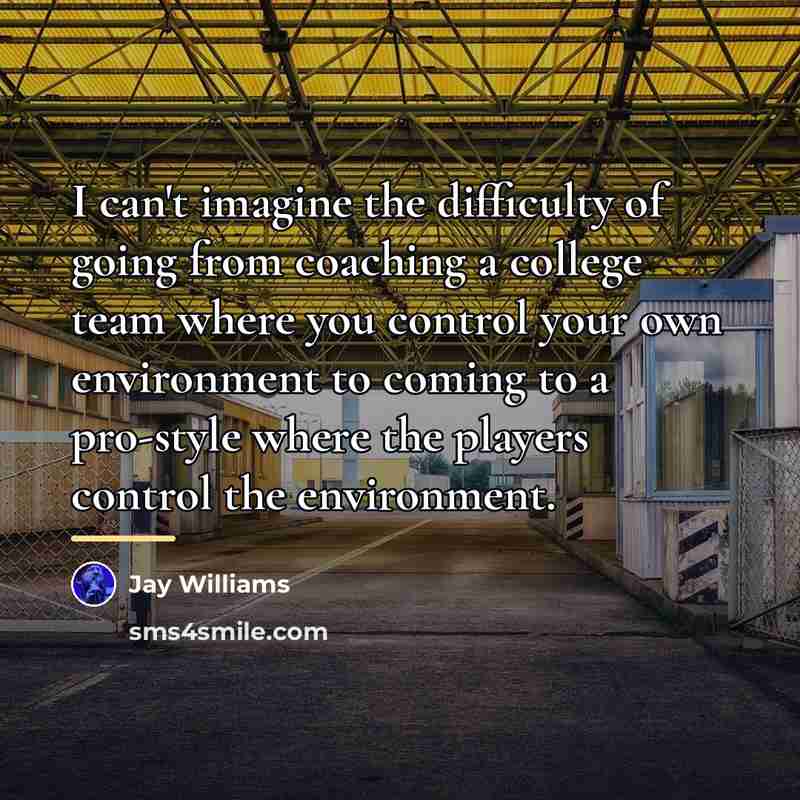 “I can't imagine the difficulty of going from coaching a…” quote by Jay Williams