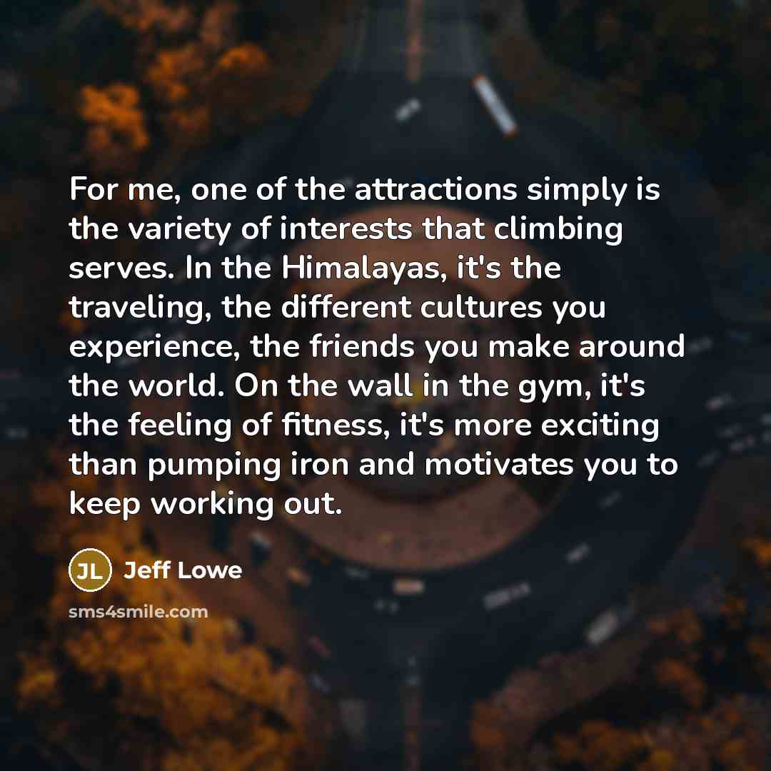 “For me, one of the attractions simply is the variety…” quote by Jeff Lowe