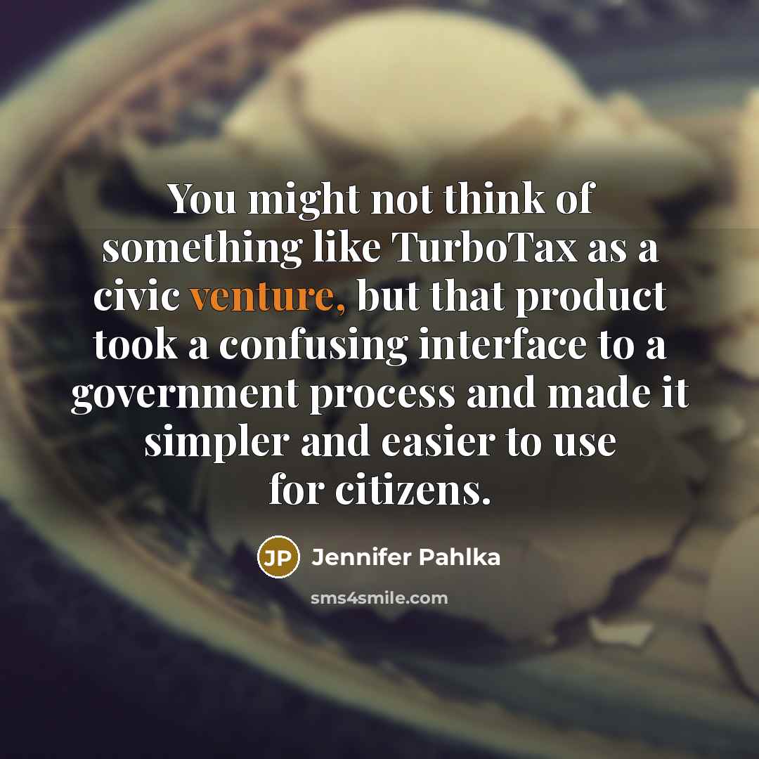 “You might not think of something like TurboTax as a…” quote by Jennifer Pahlka