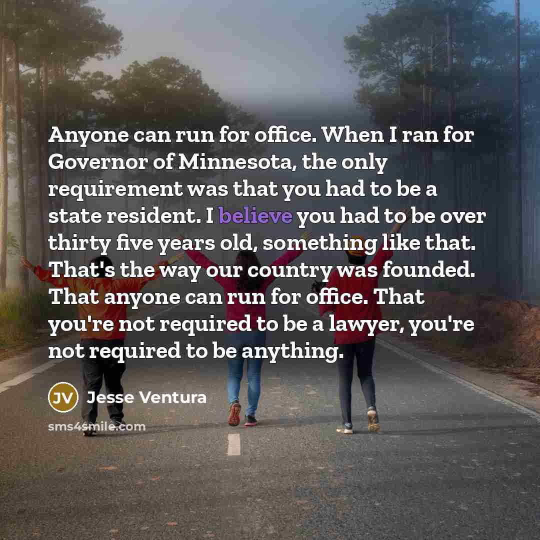 “Anyone can run for office. When I ran for Governor…” quote by Jesse Ventura