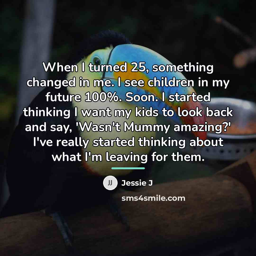 “When I turned 25, something changed in me. I see…” quote by Jessie J