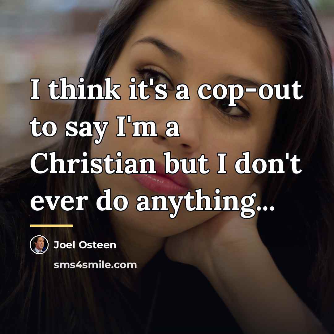 “I think it's a cop-out to say I'm a Christian…” quote by Joel Osteen