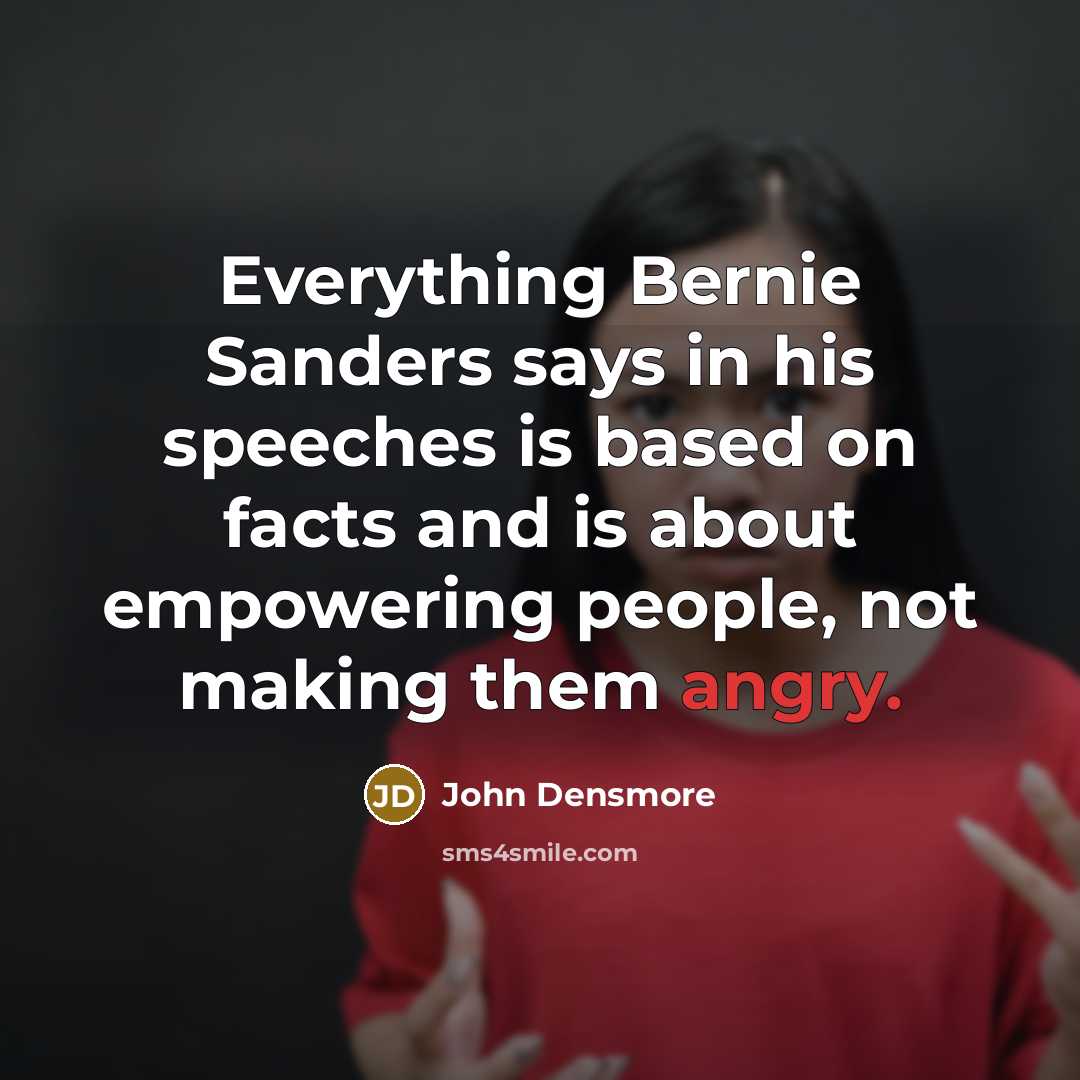 “Everything Bernie Sanders says in his speeches is based on…” quote by John Densmore