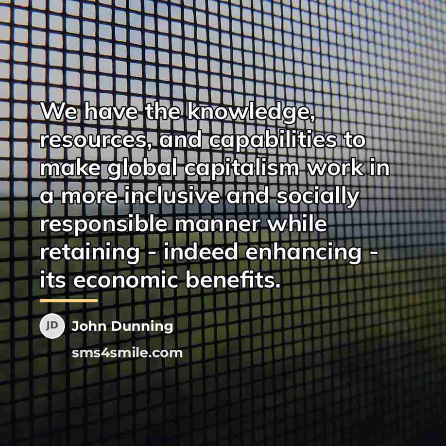 “We have the knowledge, resources, and capabilities to make global…” quote by John Dunning