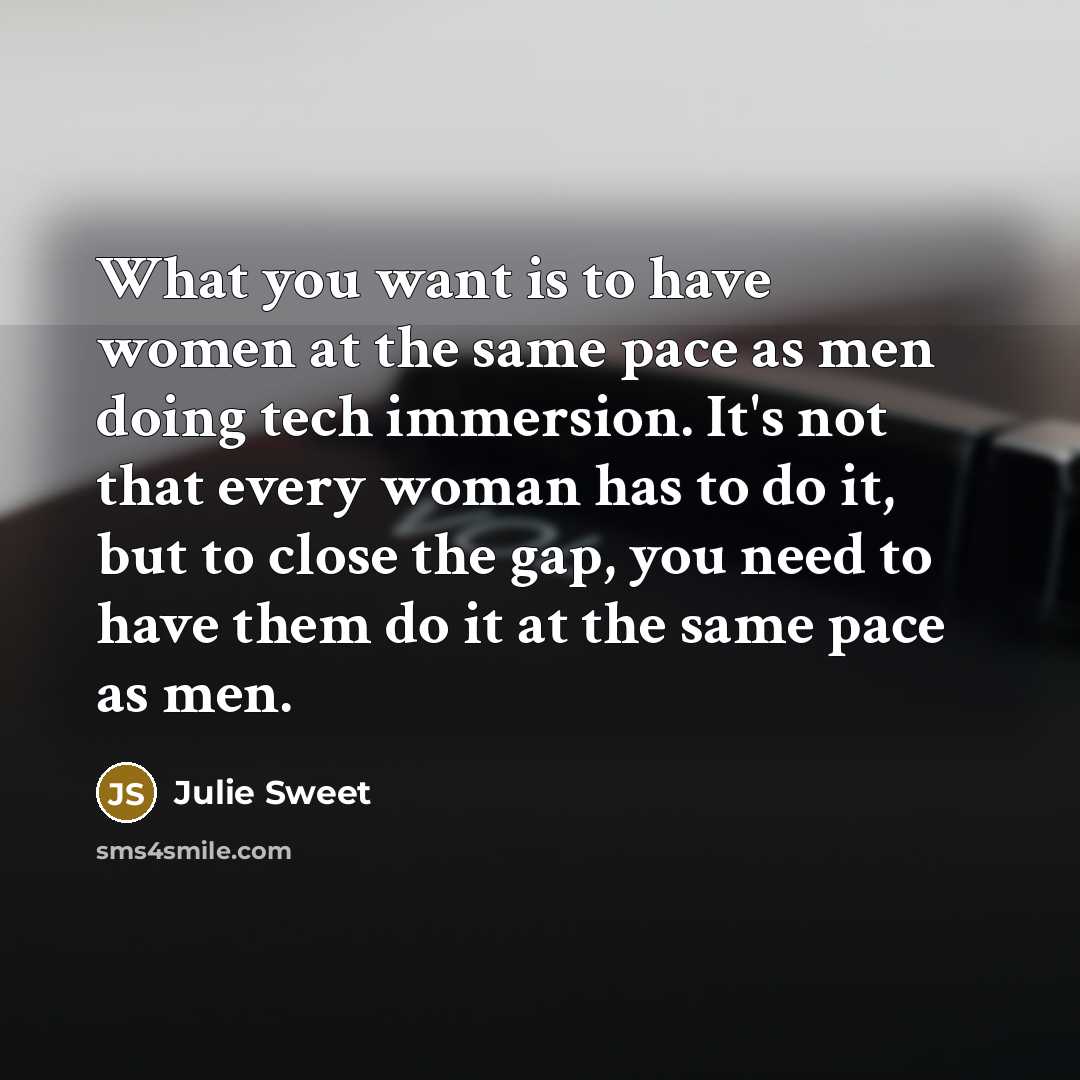 “What you want is to have women at the same…” quote by Julie Sweet