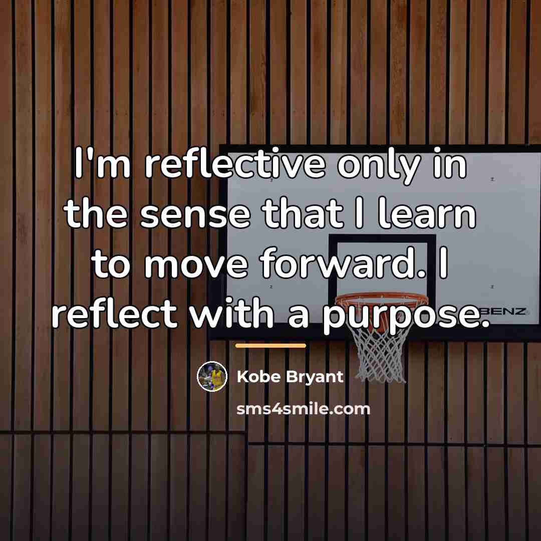 “I'm reflective only in the sense that I learn to…” quote by Kobe Bryant