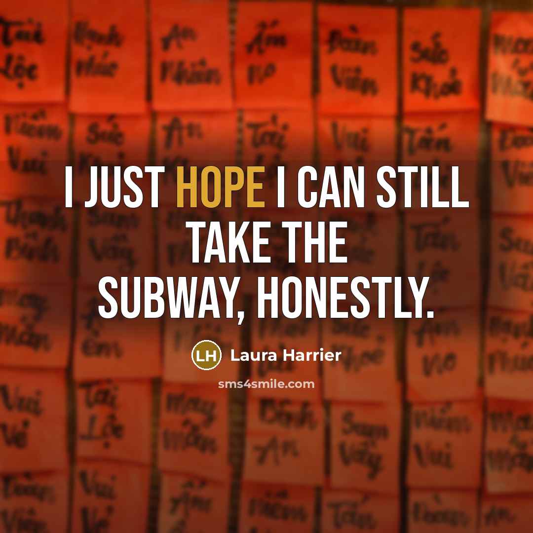“I just hope I can still take the subway, honestly.…” quote by Laura Harrier
