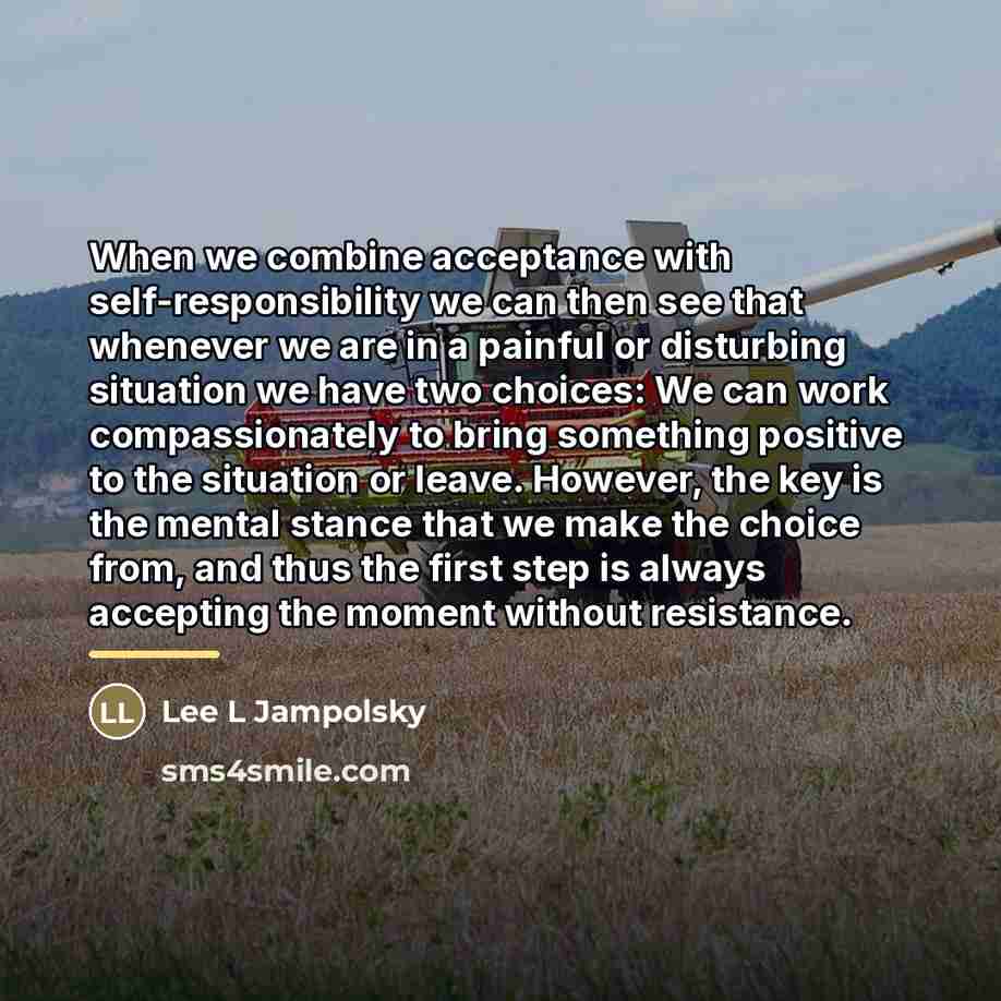 “When we combine acceptance with self-responsibility we can then see…” quote by Lee L Jampolsky