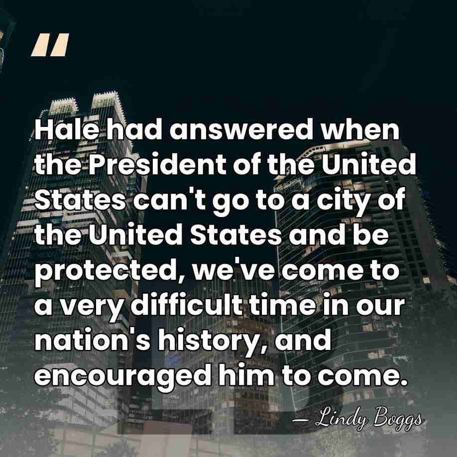 Hale had answered when the President of the United States can't go&hellip; - Lindy Boggs