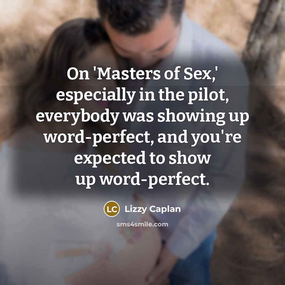 “On 'Masters of Sex,' especially in the pilot, everybody was…” quote by Lizzy Caplan