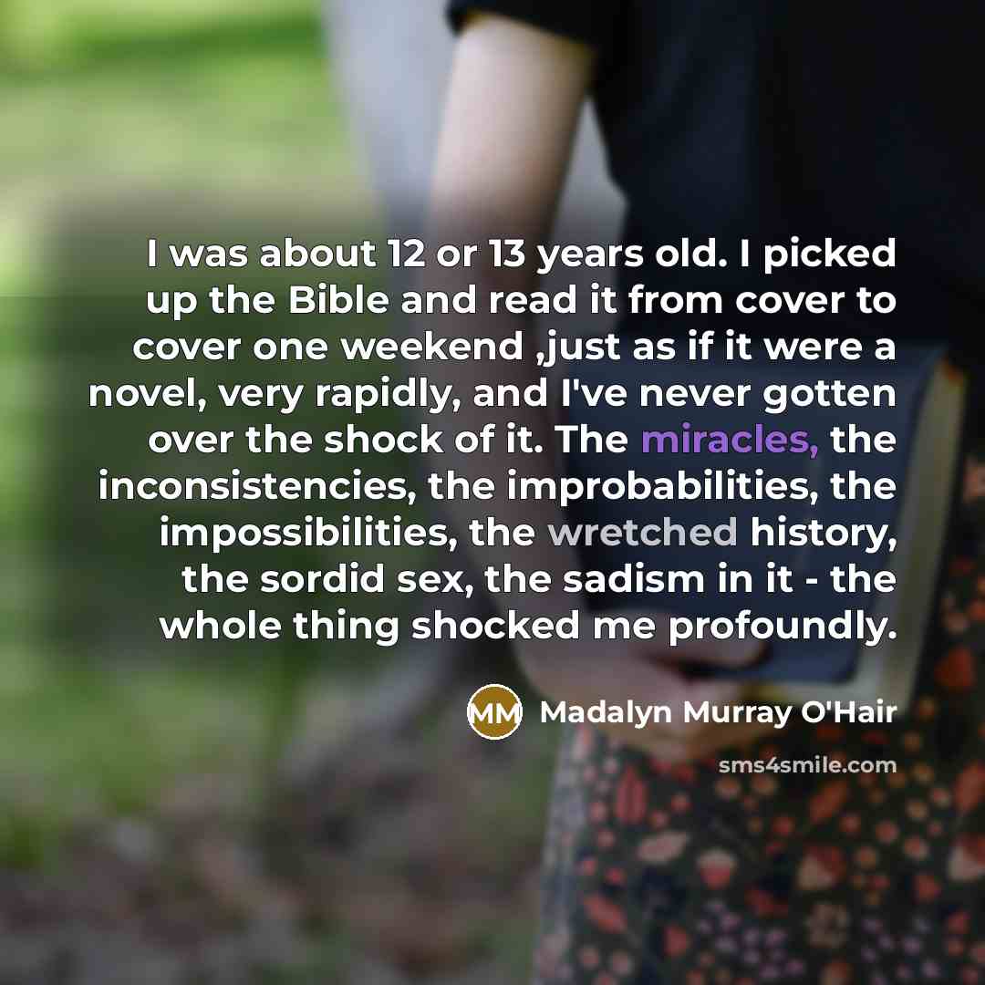 “I was about 12 or 13 years old. I picked…” quote by Madalyn Murray O'Hair