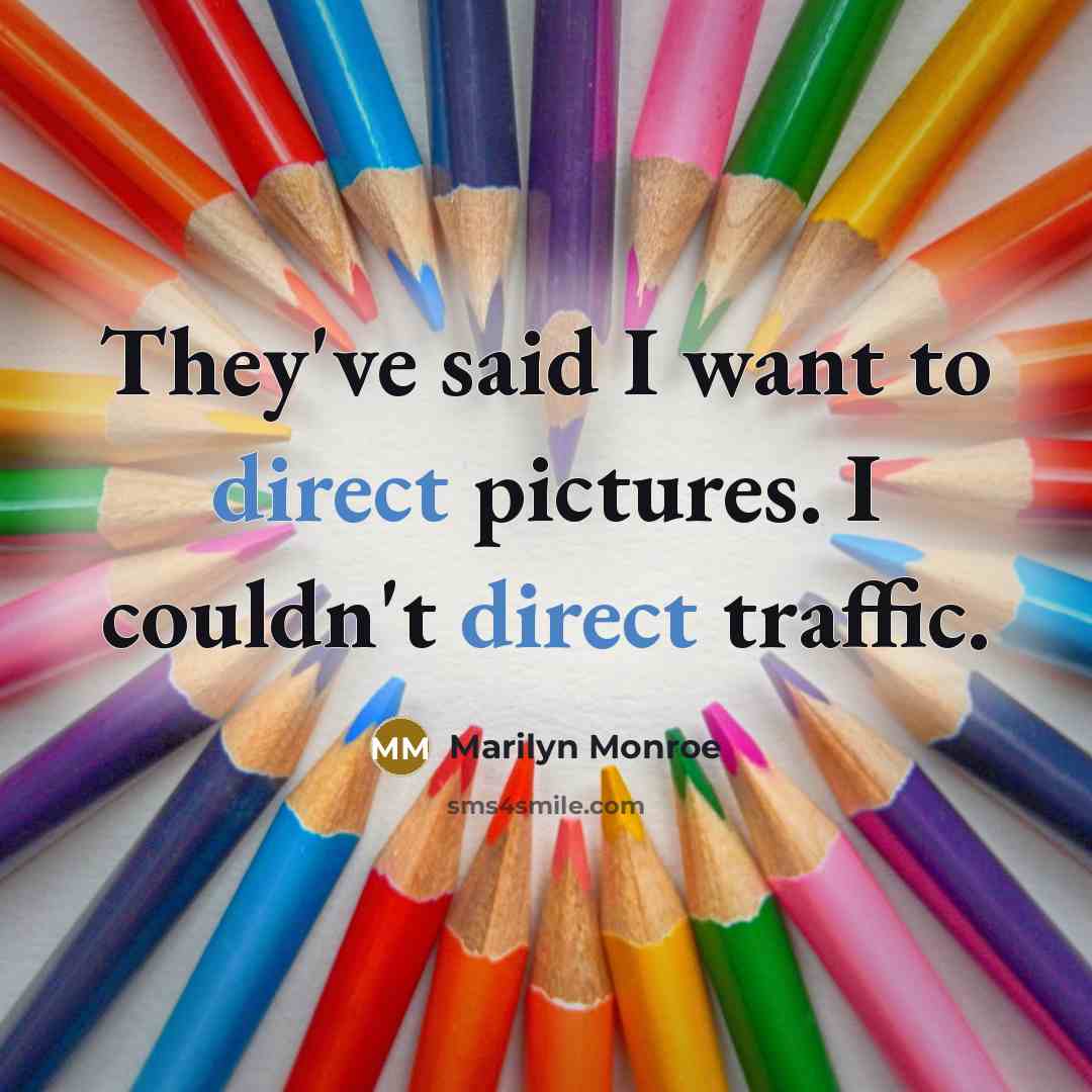 “They've said I want to direct pictures. I couldn't direct…” quote by Marilyn Monroe