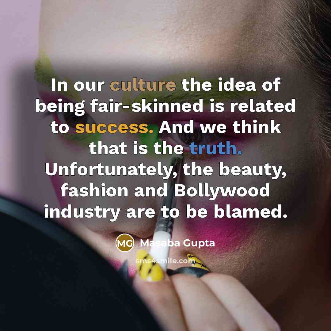 “In our culture the idea of being fair-skinned is related…” quote by Masaba Gupta