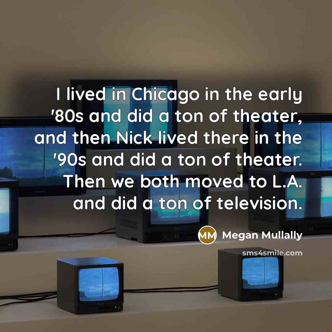 “I lived in Chicago in the early '80s and did…” quote by Megan Mullally