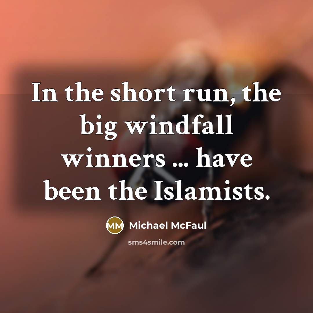 “In the short run, the big windfall winners ... have…” quote by Michael McFaul