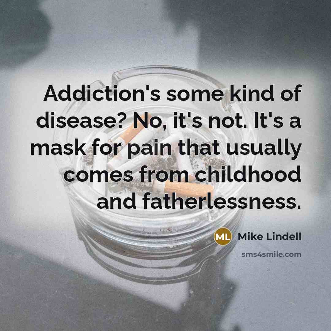 “Addiction's some kind of disease? No, it's not. It's a…” quote by Mike Lindell