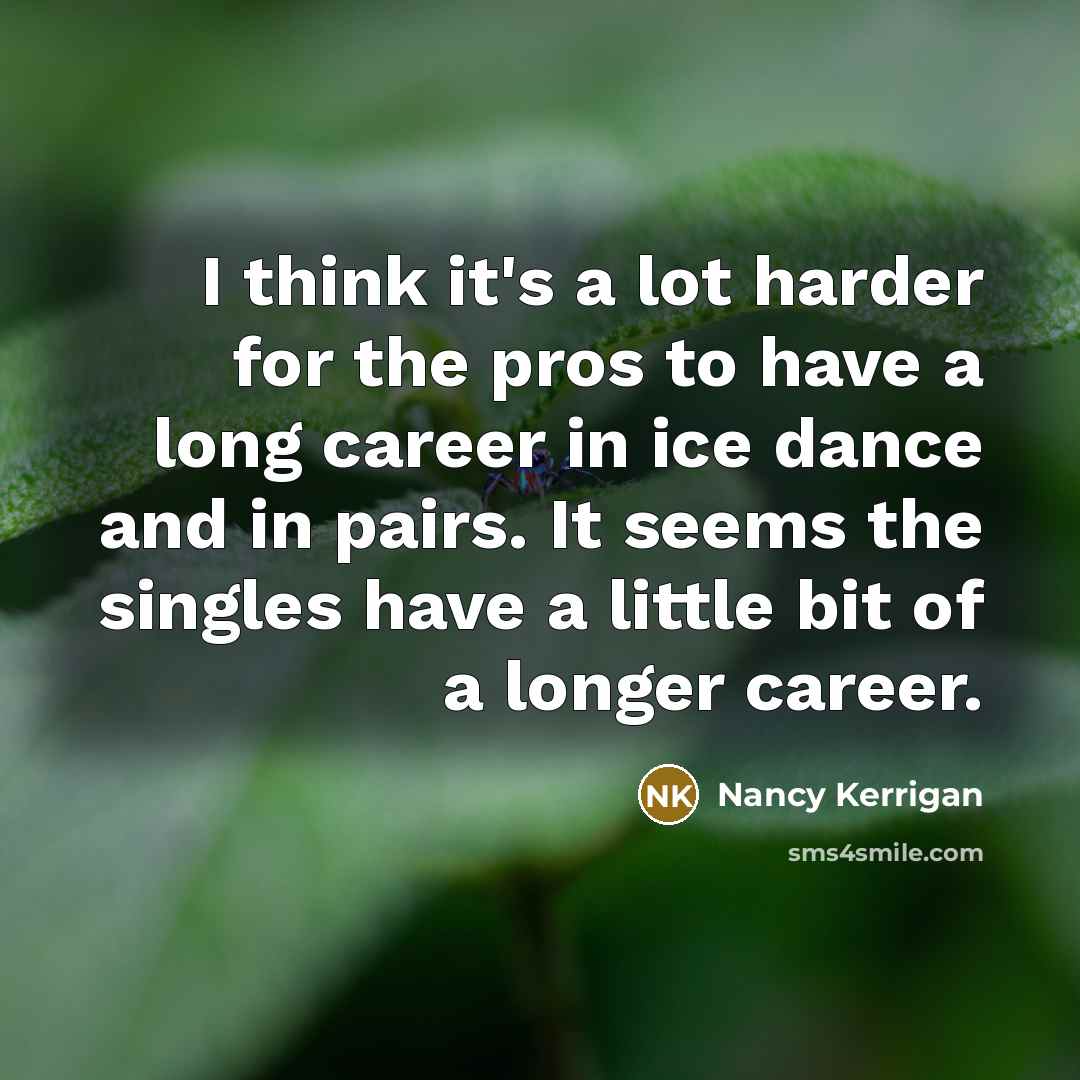 “I think it's a lot harder for the pros to…” quote by Nancy Kerrigan