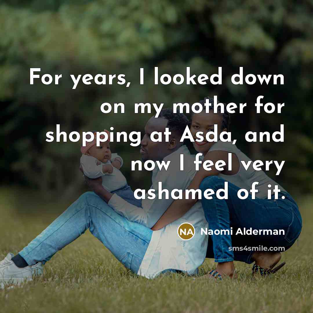 “For years, I looked down on my mother for shopping…” quote by Naomi Alderman