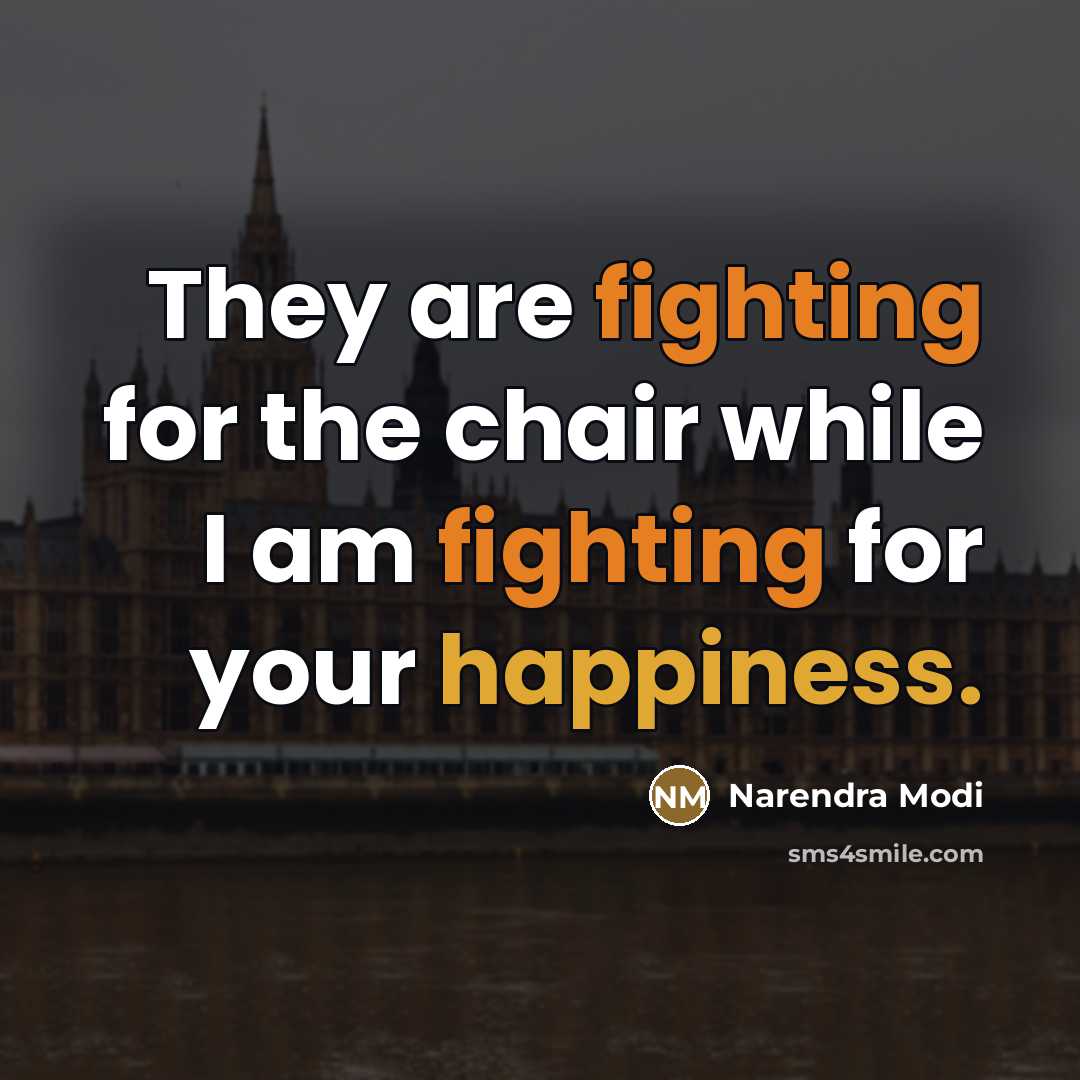 “They are fighting for the chair while I am fighting…” quote by Narendra Modi