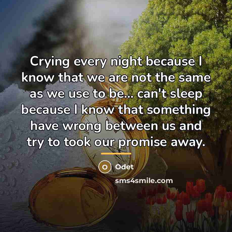 “Crying every night because I know that we are not…” quote by Odet