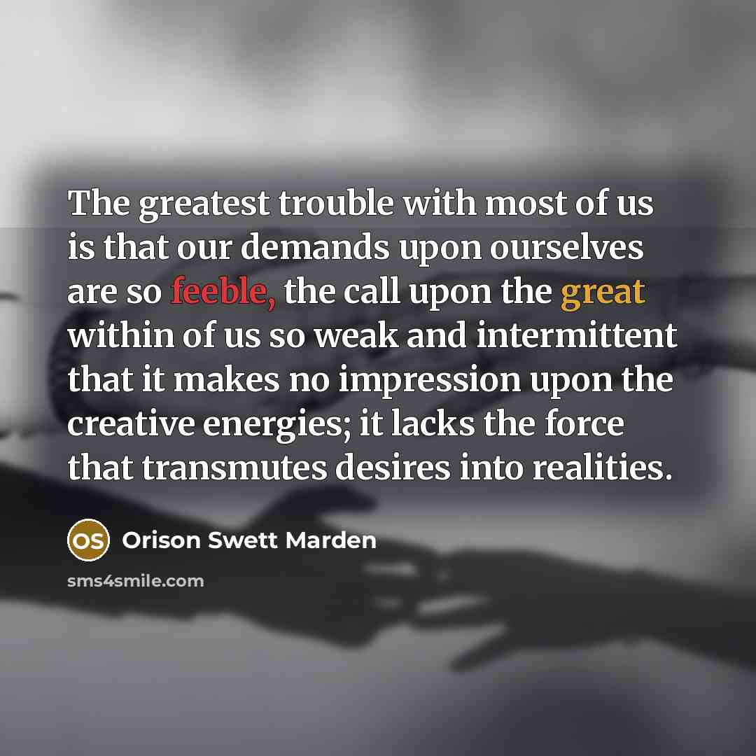 “The greatest trouble with most of us is that our…” quote by Orison Swett Marden