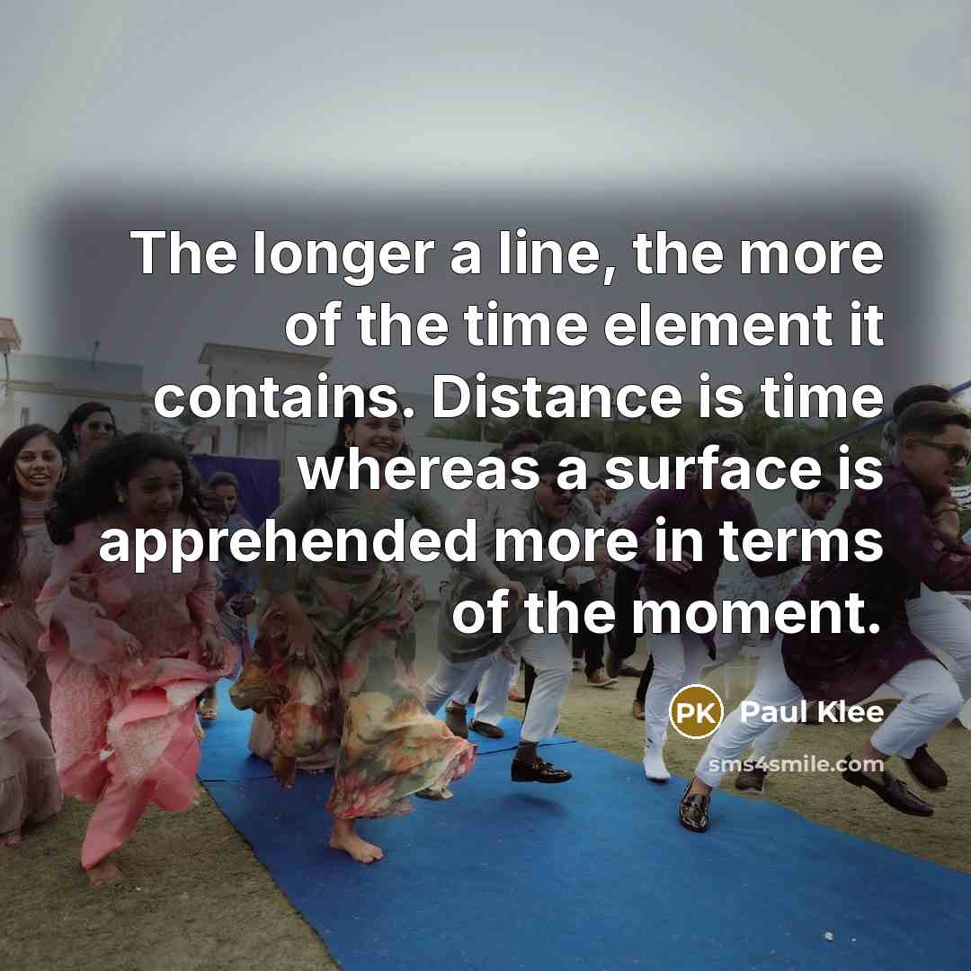 “The longer a line, the more of the time element…” quote by Paul Klee