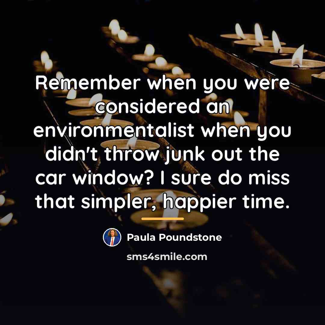 “Remember when you were considered an environmentalist when you didn't…” quote by Paula Poundstone