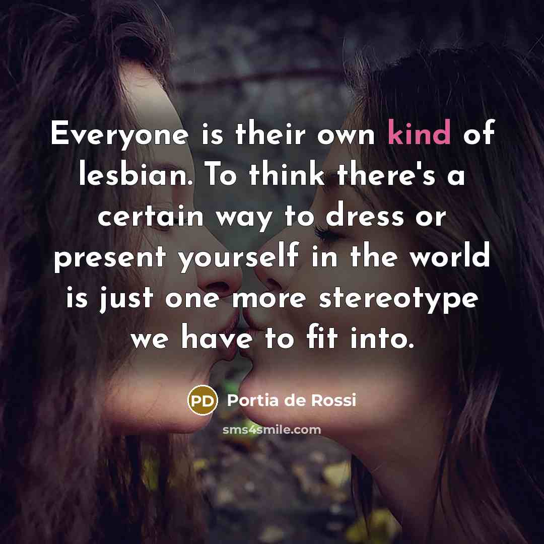 “Everyone is their own kind of lesbian. To think there's…” quote by Portia de Rossi